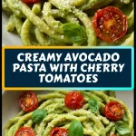 creamy avocado pasta with cherry tomatoes