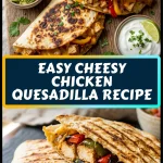 Easy Cheesy Chicken Quesadilla Recipe